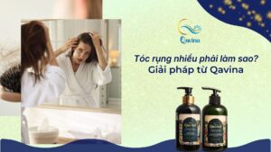 Tóc rụng nhiều phải làm sao? - Giải pháp từ Qavina